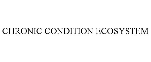 Trademark Logo CHRONIC CONDITION ECOSYSTEM