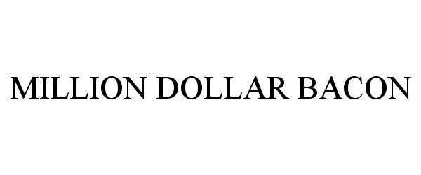 Trademark Logo MILLION DOLLAR BACON