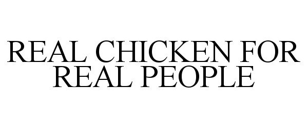  REAL CHICKEN FOR REAL PEOPLE