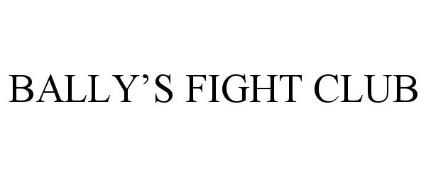  BALLY'S FIGHT CLUB