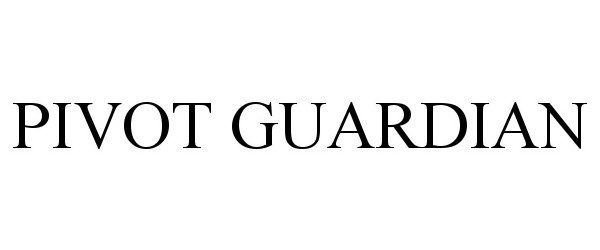 Trademark Logo PIVOT GUARDIAN