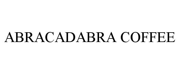Trademark Logo ABRACADABRA COFFEE