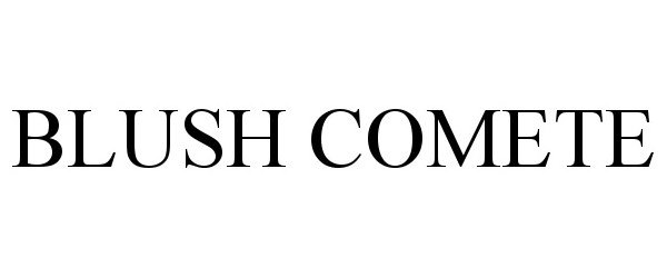 Trademark Logo BLUSH COMETE