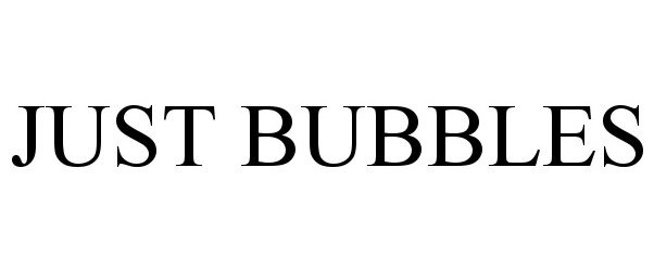  JUST BUBBLES