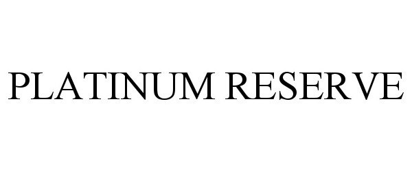 Trademark Logo PLATINUM RESERVE
