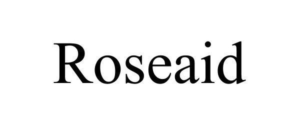 Trademark Logo ROSEAID