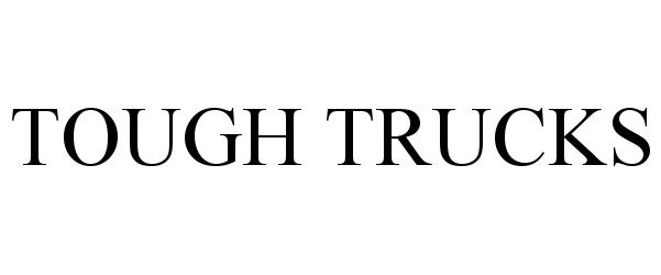 Trademark Logo TOUGH TRUCKS