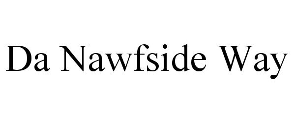  DA NAWFSIDE WAY