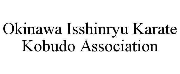  OKINAWA ISSHINRYU KARATE KOBUDO ASSOCIATION