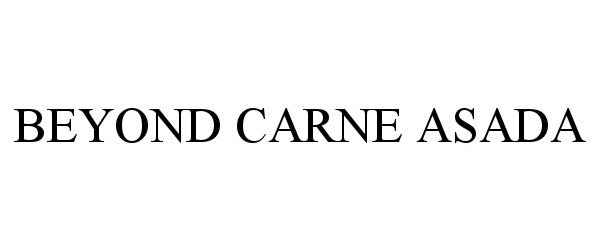Trademark Logo BEYOND CARNE ASADA