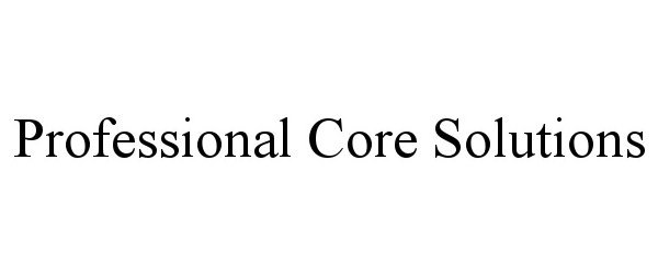  PROFESSIONAL CORE SOLUTIONS