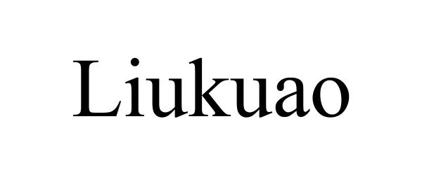Trademark Logo LIUKUAO