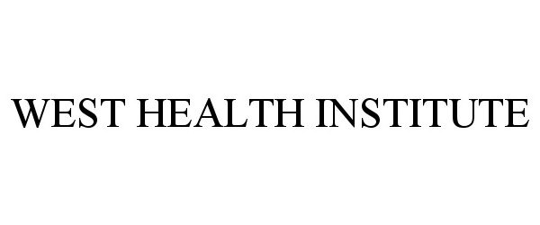 Trademark Logo WEST HEALTH INSTITUTE