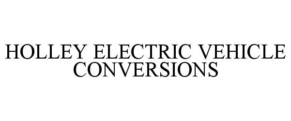  HOLLEY ELECTRIC VEHICLE CONVERSIONS
