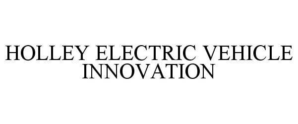  HOLLEY ELECTRIC VEHICLE INNOVATION