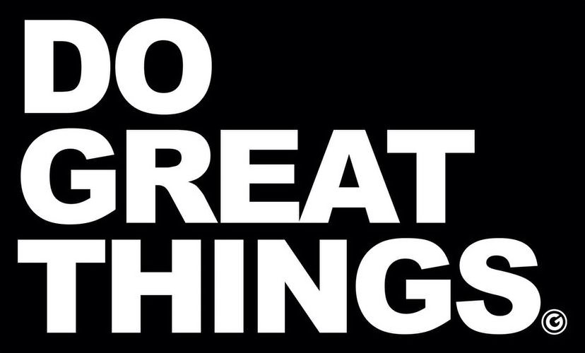 DO GREAT THINGS