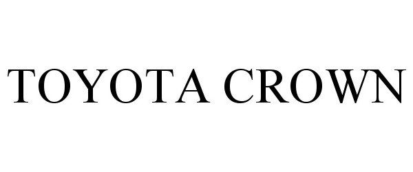 Trademark Logo TOYOTA CROWN