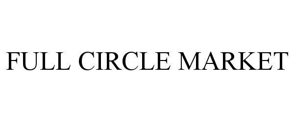 Trademark Logo FULL CIRCLE MARKET
