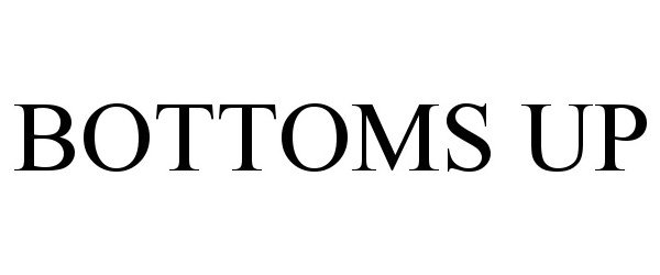 Trademark Logo BOTTOMS UP