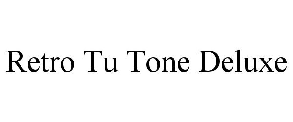 Trademark Logo RETRO TU TONE DELUXE