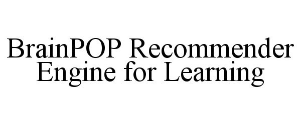 Trademark Logo BRAINPOP RECOMMENDER ENGINE FOR LEARNING