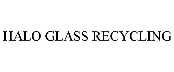 Trademark Logo HALO GLASS RECYCLING