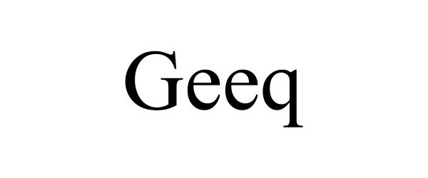 Trademark Logo GEEQ