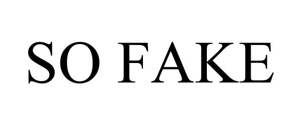 Trademark Logo SO FAKE