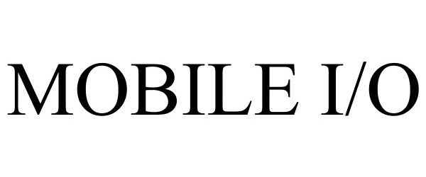  MOBILE I/O