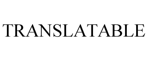 Trademark Logo TRANSLATABLE