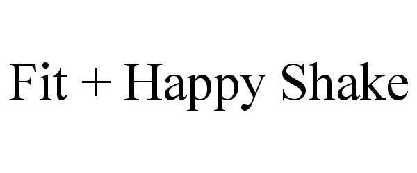 Trademark Logo FIT + HAPPY SHAKE