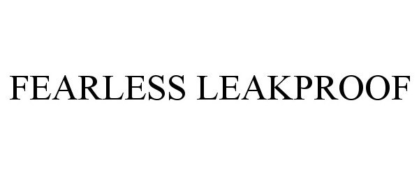  FEARLESS LEAKPROOF