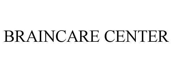 Trademark Logo BRAINCARE CENTER
