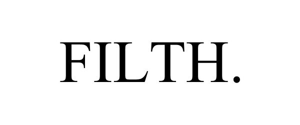 Trademark Logo FILTH.