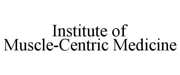 Trademark Logo INSTITUTE OF MUSCLE-CENTRIC MEDICINE