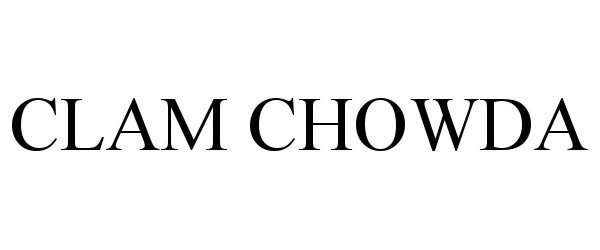 Trademark Logo CLAM CHOWDA