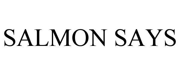 Trademark Logo SALMON SAYS