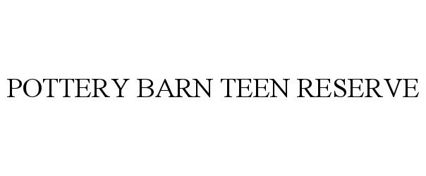 Trademark Logo POTTERY BARN TEEN RESERVE