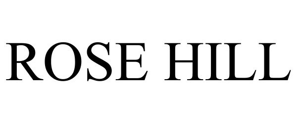 Trademark Logo ROSE HILL