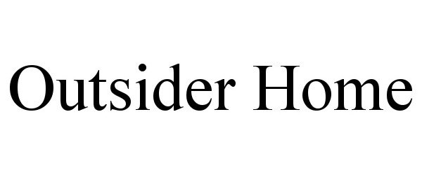 Trademark Logo OUTSIDER HOME