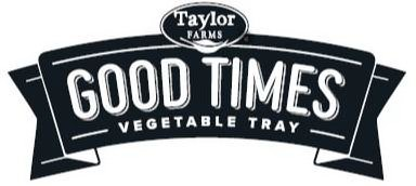  TAYLOR FARMS GOOD TIMES VEGETABLE TRAY