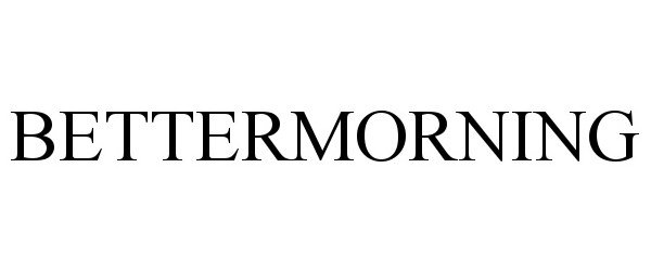 Trademark Logo BETTERMORNING