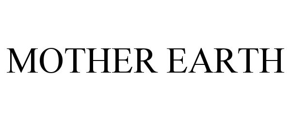 Trademark Logo MOTHER EARTH