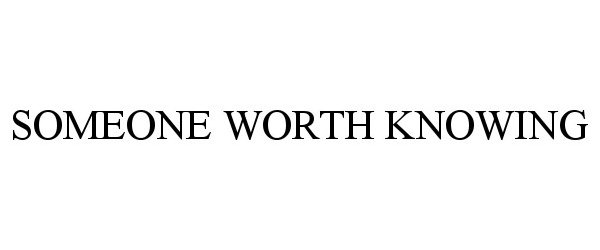  SOMEONE WORTH KNOWING