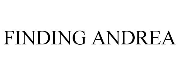 Trademark Logo FINDING ANDREA