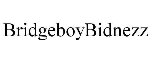 Trademark Logo BRIDGEBOYBIDNEZZ