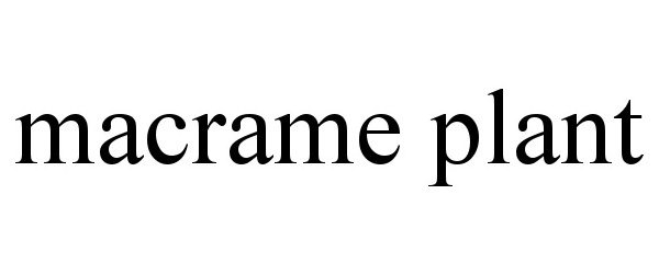 Trademark Logo MACRAME PLANT