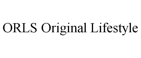 Trademark Logo ORLS ORIGINAL LIFESTYLE