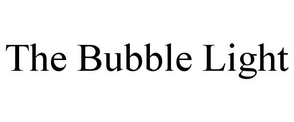 Trademark Logo THE BUBBLE LIGHT