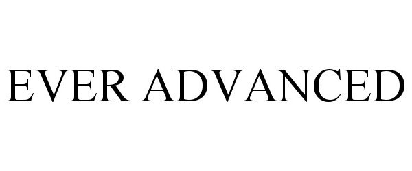 Trademark Logo EVER ADVANCED